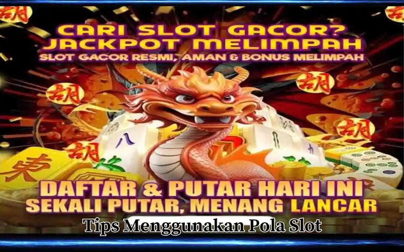 Tips Menggunakan Pola Slot